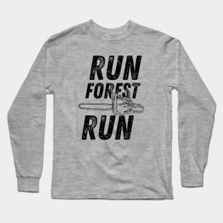 Run Forest Run Lumberjack Chainsaw Long Sleeve T-Shirt